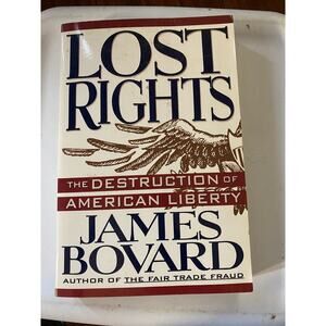 1994 Lost Rights: The Destruction of American Liberty Bovard, James , Paperback